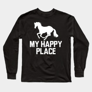 Horse - My happy place w Long Sleeve T-Shirt